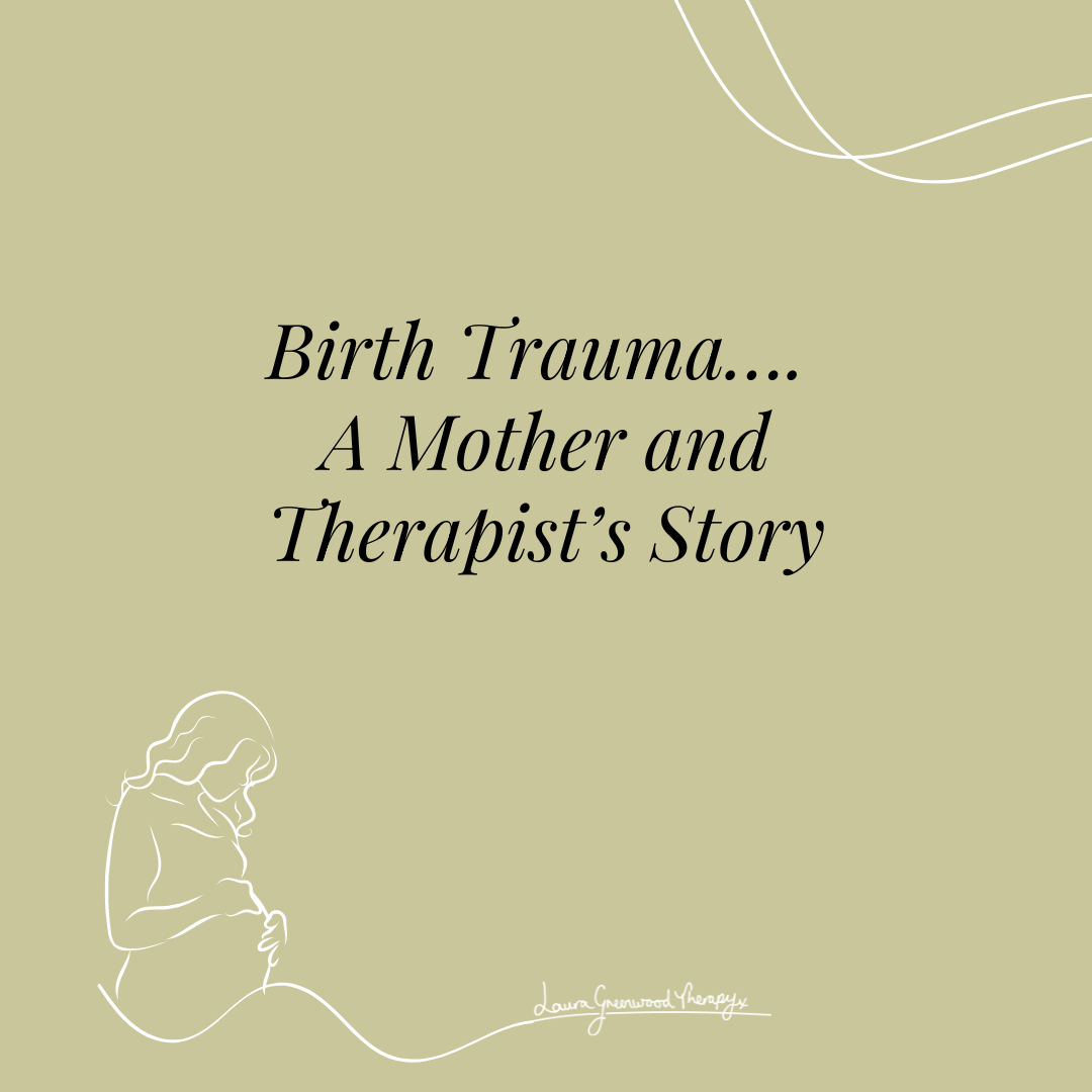 Birth Trauma, a mother and therapists story