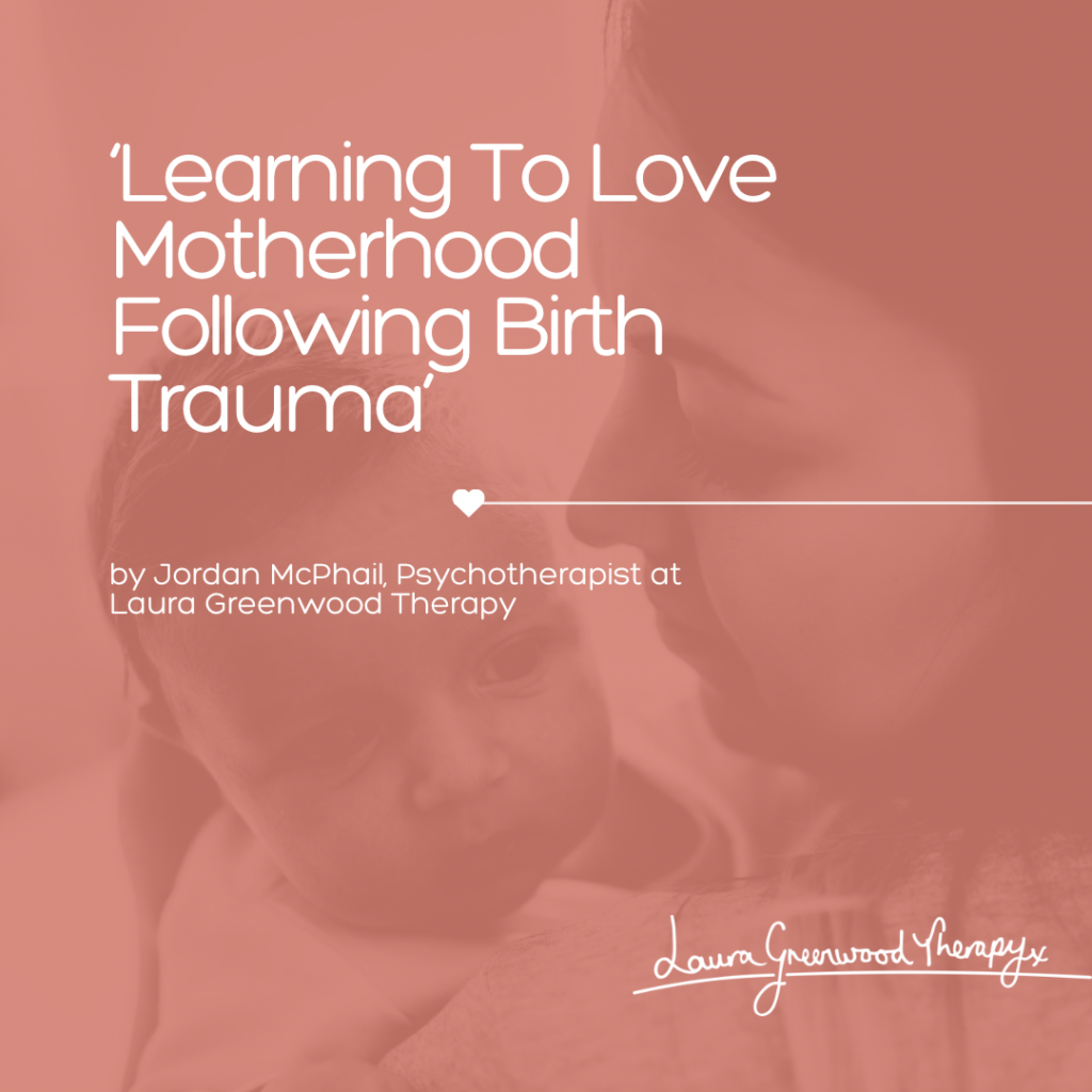 Learning to Love Motherhood Following Birth Trauma