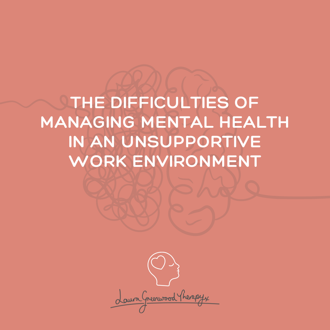 The Difficulties of Managing Mental Health in an Unsupportive Work Environment