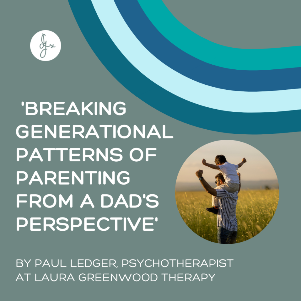 Breaking Generational Patterns of Parenting and Managing Mental Health from a Dads Perspective